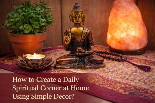How to Create a Daily Spiritual Corner at Home Using Simple Decor?